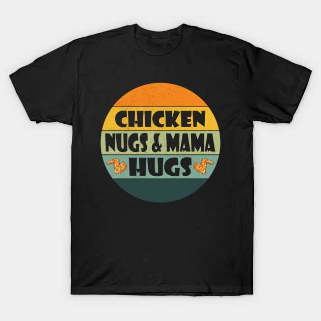 Chicken Nugs and Mama Hugs Toddler for Chicken Nugget T-Shirt by Benzii-shop 